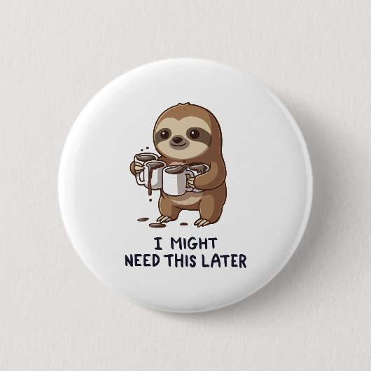 Ich könnte später Kaffee brauchen - Lazy Sloth Spa Button (Vorderseite)