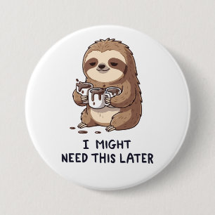 Ich könnte später Kaffee brauchen - Lazy Sloth Spa Button