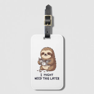 Ich könnte später Kaffee brauchen - Lazy Sloth Spa Gepäckanhänger