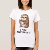 Ich könnte später Kaffee brauchen - Lazy Sloth Spa T-Shirt (Vorderseite)