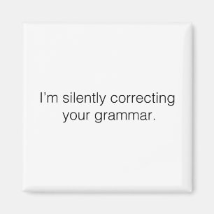Ich korrigiere deine Grammatik leise lustig Magnet