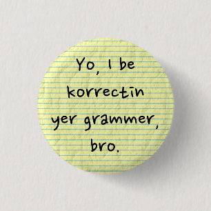 Ich korrigiere Ihr Grammatik-sarkastisches Button
