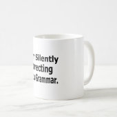 Ich korrigiere leise dein Grammatik Kaffeetasse (VorderseiteRechts)