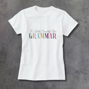 Ich korrigiere leise dein Grammatik T-Shirt
