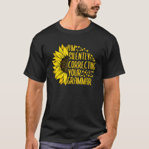 Ich korrigiere leise dein Grammatikenglisch Sunfl T-Shirt