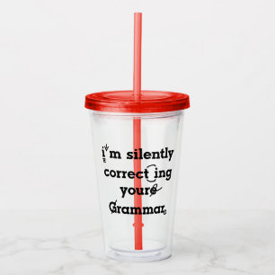 "Ich korrigiere leise deine Grammatik" lustig Acryltrinkbecher