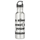 "Ich korrigiere leise deine Grammatik" lustig Edelstahlflasche (Vorderseite)