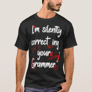 Ich korrigiere leise deinen Grammatikkurs T-Shirt