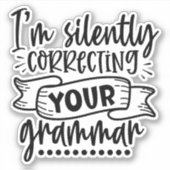 Ich korrigiere leise Ihre Grammatik Aufkleber (Vorderseite)