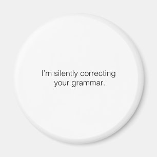 Ich korrigiere leise Ihre Grammatik Magnet