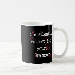 Ich korrigiere schweigend Ihre Grammatik High Scho Kaffeetasse