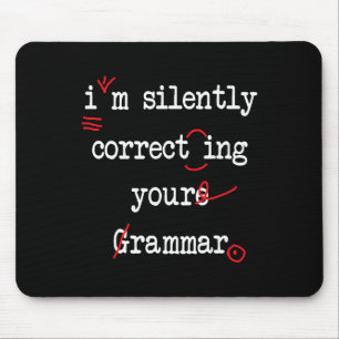Ich korrigiere schweigend Ihre Grammatik High Scho Mousepad
