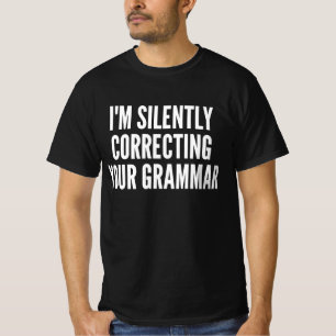 Ich korrigiere schweigend Ihre Grammatik T-Shirt