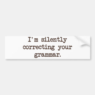 Ich korrigiere still Ihre Grammatik Autoaufkleber