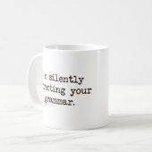 Ich korrigiere still Ihre Grammatik Kaffeetasse (Vorderseite Links)