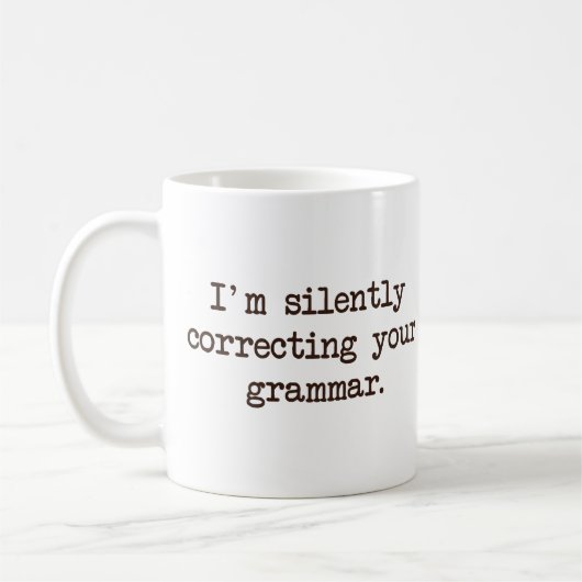 Ich korrigiere still Ihre Grammatik Kaffeetasse (Links)