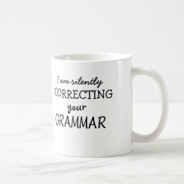 Ich korrigiere still Ihre Grammatik Kaffeetasse