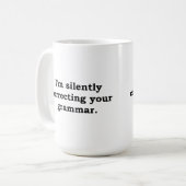 Ich korrigiere still Ihre Grammatik Kaffeetasse (Vorderseite Links)