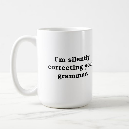 Ich korrigiere still Ihre Grammatik Kaffeetasse (Links)