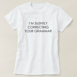 Ich KORRIGIERE STILL IHRE GRAMMATIK T-Shirt