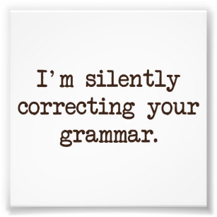 Ich korrigiere stillschweigend dein Grammatik. Fotodruck