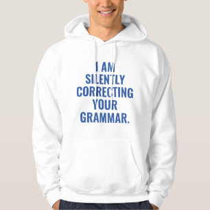 Ich korrigiere stillschweigend dein Grammatik Hoodie