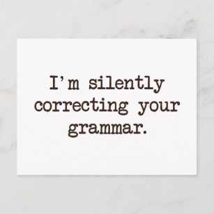 Ich korrigiere stillschweigend dein Grammatik. Postkarte