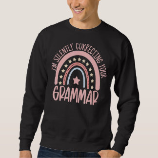 Ich korrigiere stillschweigend dein Grammatikritua Sweatshirt