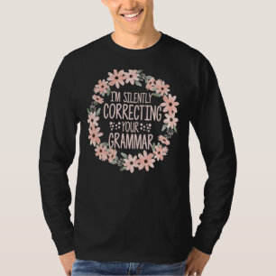 Ich korrigiere stillschweigend deinen Grammatikflu T-Shirt