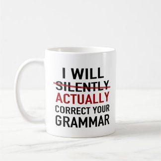 Ich korrigiere wirklich Ihre Grammatik - nicht Kaffeetasse