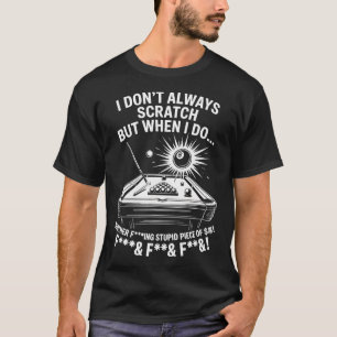 Ich kratze nicht immer Billardspieler Sportspiel T-Shirt