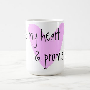 ich kreuze mein Herz u. verspreche auch Tasse