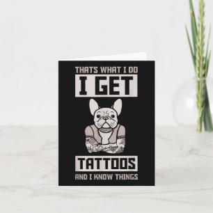 Ich kriege Tattoos und weiß Dinge - Hund Bulldog T Karte