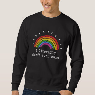 Ich kümmere mich buchstäblich nicht einmal um den sweatshirt