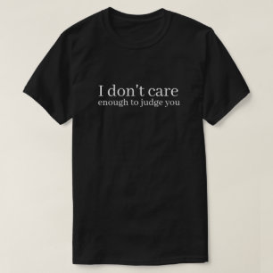 Ich Kümmere Mich Nicht Genug, Um Dich Lustige Typo T-Shirt