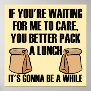 Ich Kümmere Mich Nicht Pack Ein Lunch Humorvolles  Poster