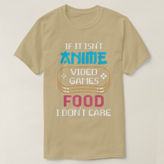 Ich kümmere mich nicht um Gamer oder Nahrung1038 T-Shirt (Design vorne)