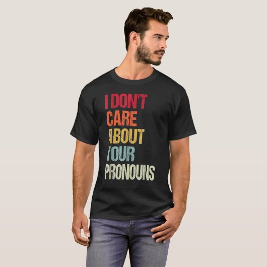 Ich kümmere mich nicht um Ihre Pronos-Anti-Pronoun T-Shirt (Vorne ganz)