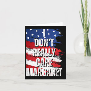 Ich kümmere mich nicht wirklich Margaret Funny Jd  Karte