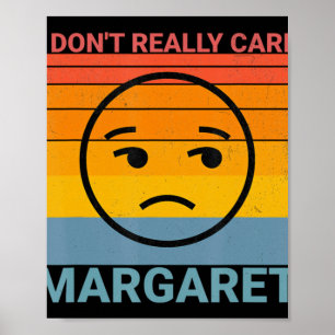 Ich kümmere mich nicht wirklich Margaret Funny Mem Poster