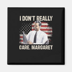 Ich kümmere mich nicht wirklich um Margaret Funny  Magnet