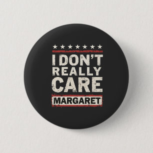 Ich kümmere mich nicht wirklich um Margaret J.D. V Button