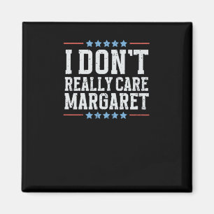 Ich kümmere mich nicht wirklich um Margaret Vizepr Magnet