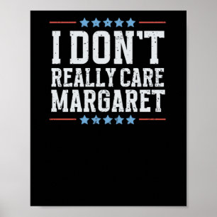 Ich kümmere mich nicht wirklich um Margaret Vizepr Poster