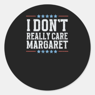 Ich kümmere mich nicht wirklich um Margaret Vizepr Runder Aufkleber
