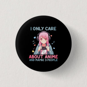 "Ich kümmere mich nur um Anime und vielleicht 3 Le Button