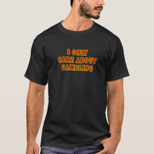 Ich kümmere mich nur um das Gambling Slot Machine  T-Shirt
