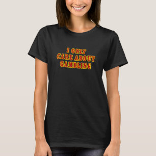 Ich kümmere mich nur um das Gambling Slot Machine T-Shirt