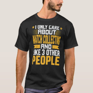 Ich kümmere mich nur um das Sammeln von Uhren und T-Shirt