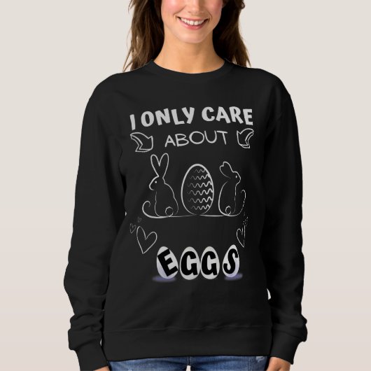Ich kümmere mich nur um Eier Sweatshirt (Vorderseite)
